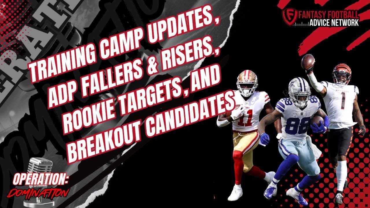 Fantasy Football News & ADP Moves | Training Camp Updates, Rookie Targets, and Breakout Candidates