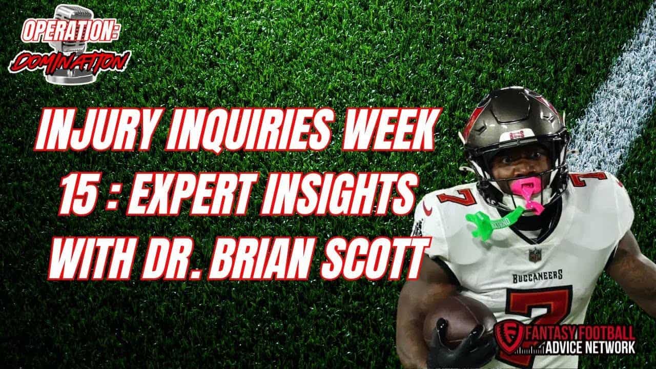 Injury Inquiries Week 15: Fantasy Football Injuries with Dr. Brian Scott