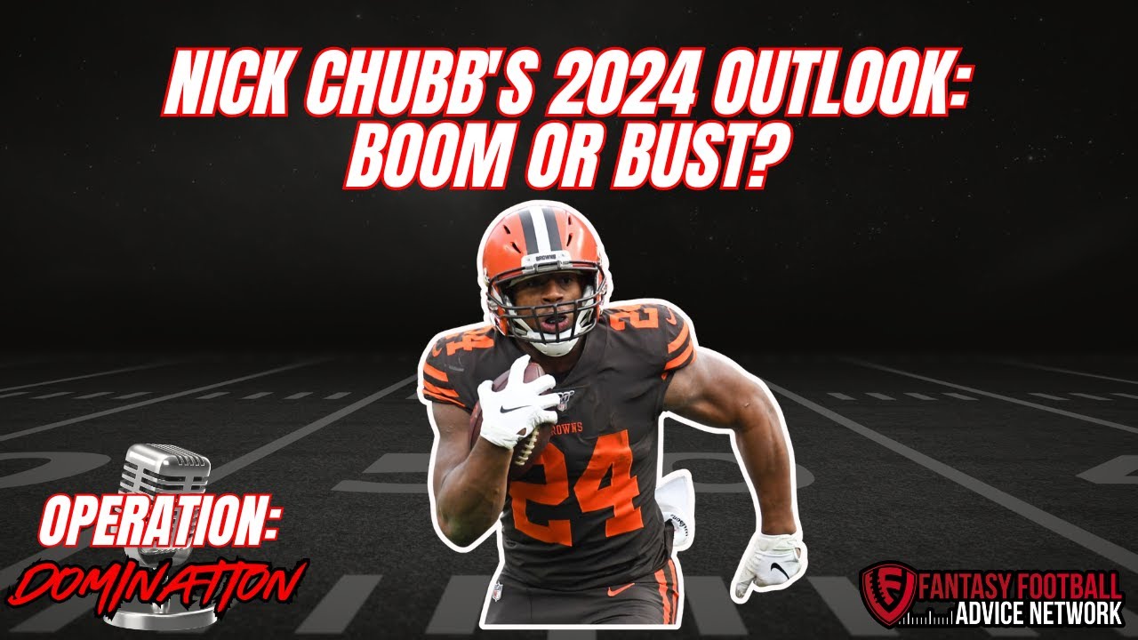 Nick Chubb’s 2024 Outlook: Boom or Bust?