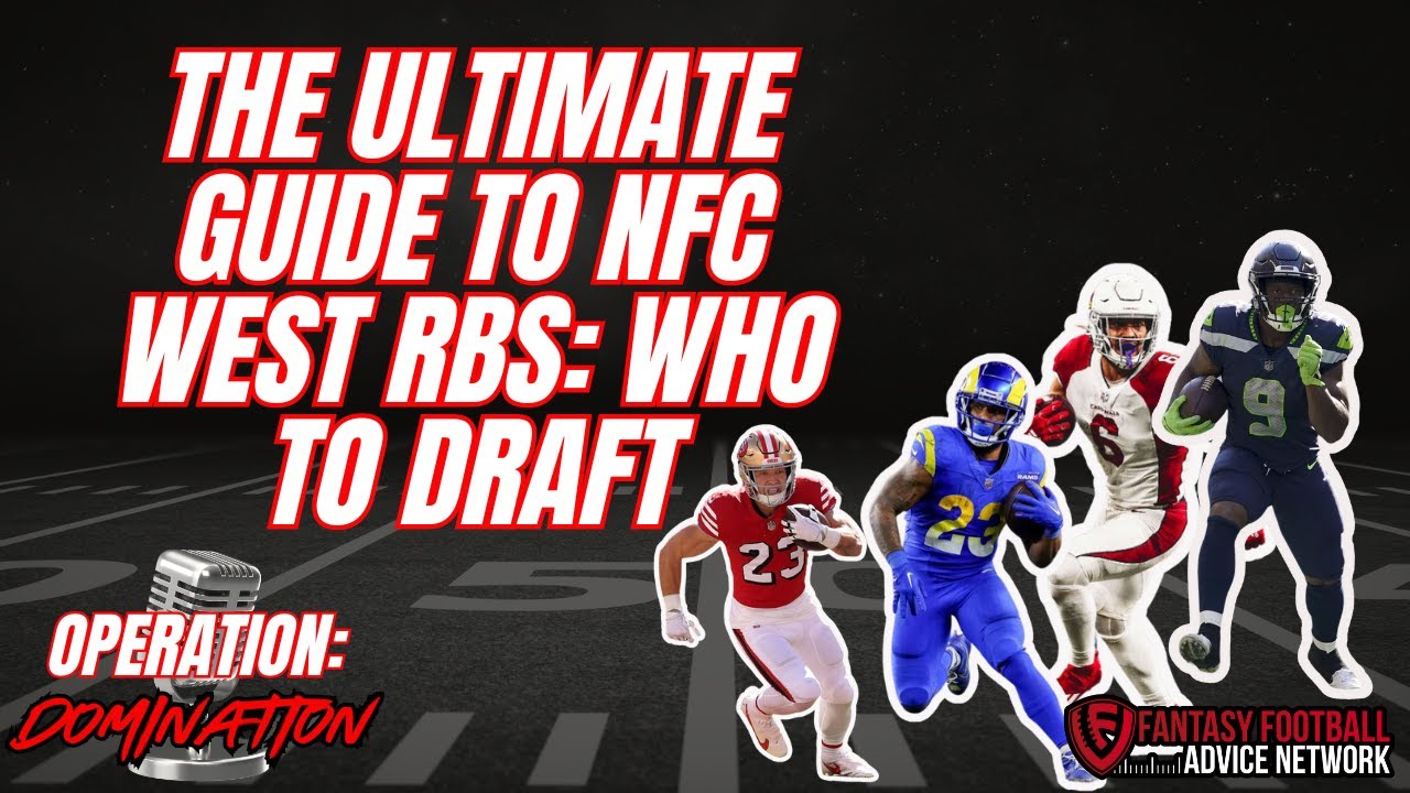 The Ultimate Guide to NFC West RBs: Who to Draft