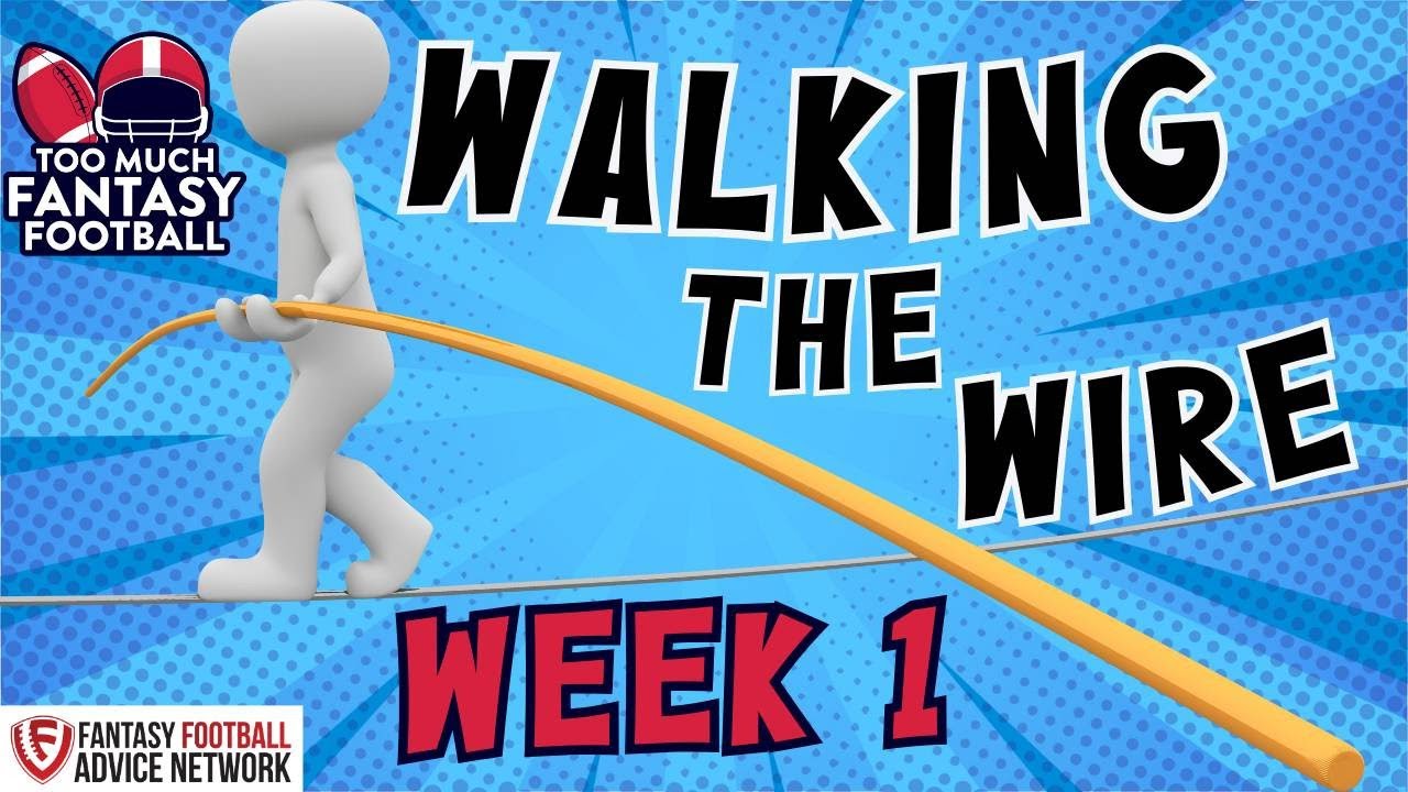 Walking the Wire: Week 1 | Too Much Fantasy Football