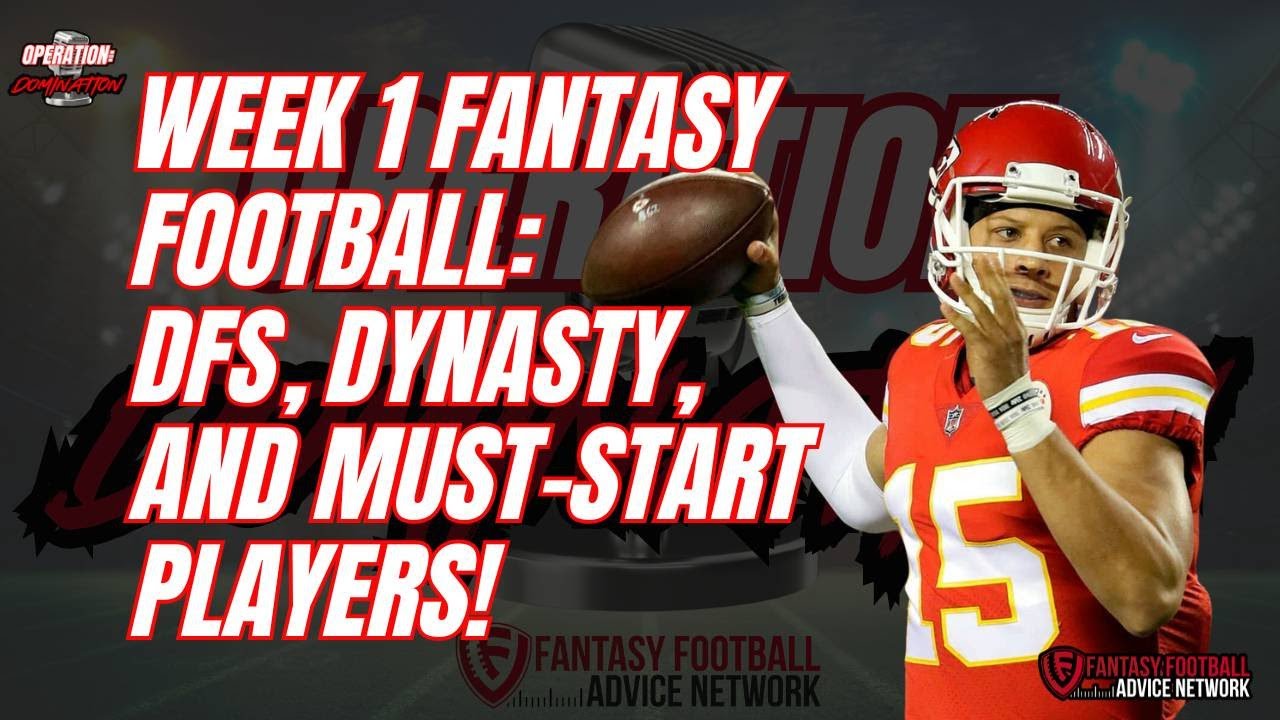 Week 1 Fantasy Football Breakdown: DFS, Dynasty, and Must-Start Players!