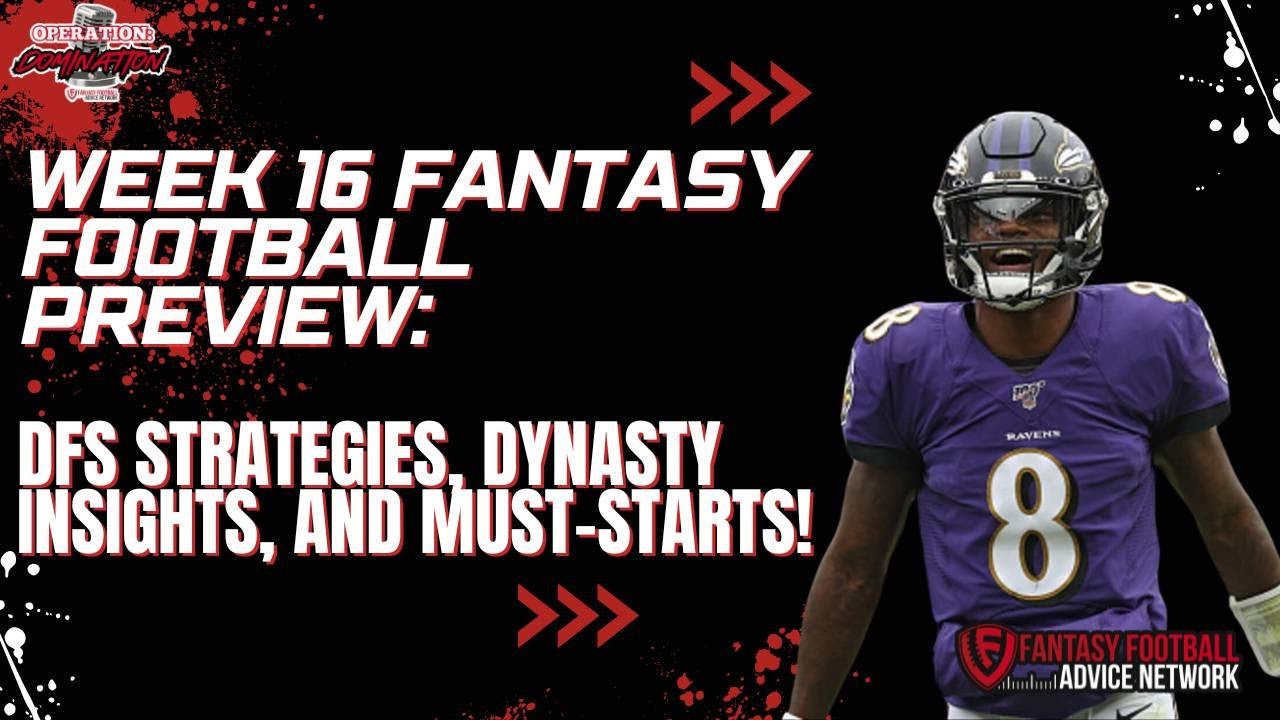 Week 16 Fantasy Football Preview: Must-Start Players, Player Props, and Dynasty Temp Check!