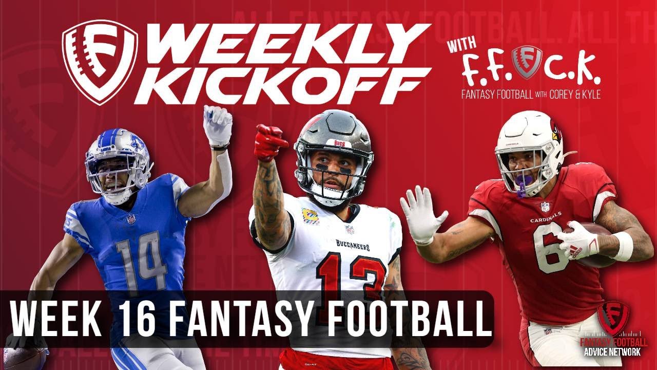 Week 16 Insights to Get that Playoff Semifinal Win! – Fantasy Football Weekly Kickoff