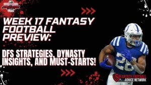 Week 17 NFL Preview: DFS, Dynasty Temp Check, Player Props…