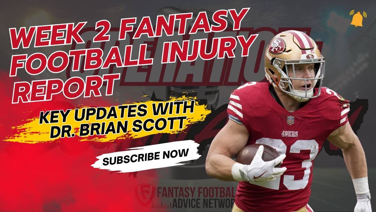 Week 2 Fantasy Football Injury Report: Key Updates with Dr. Brian Scott