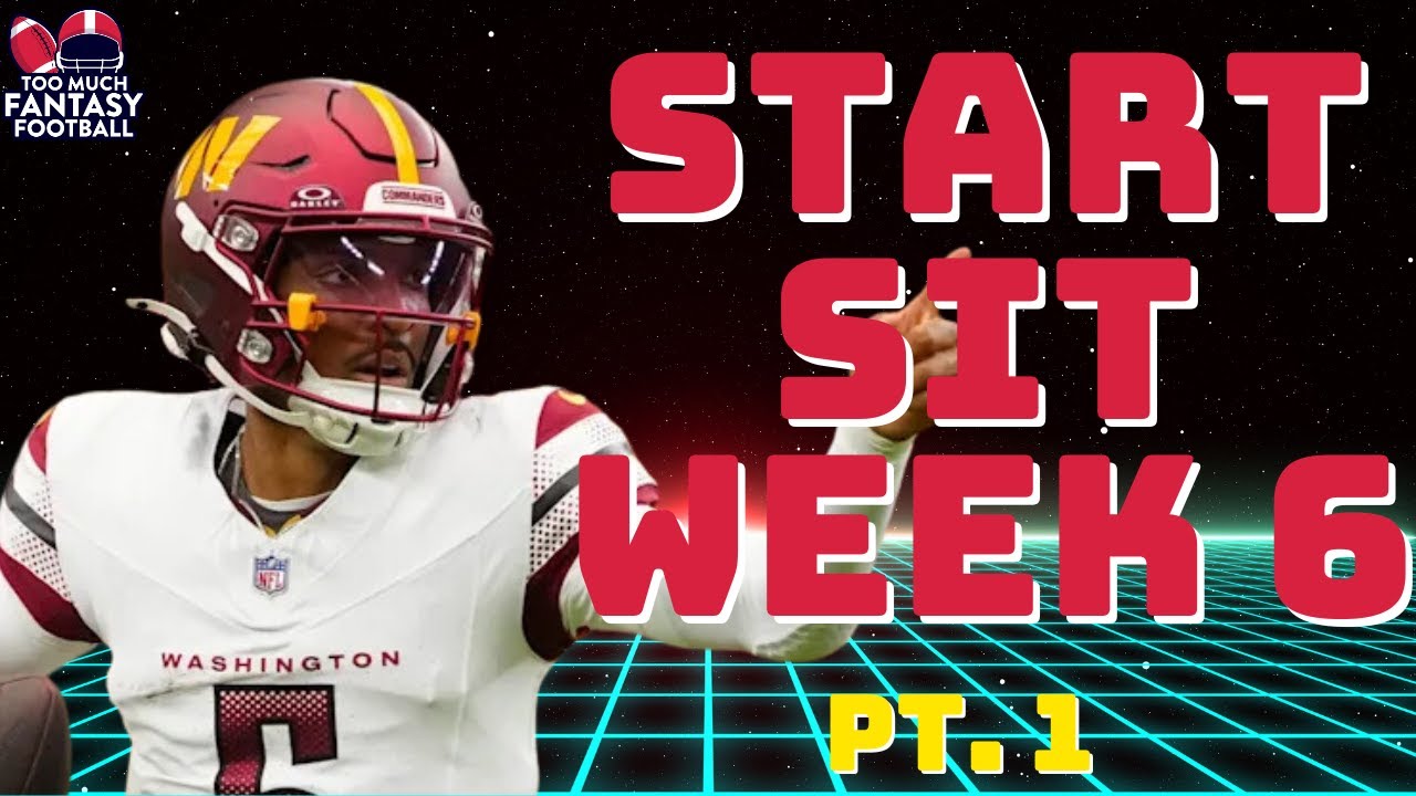 Week 6 Start/Sit pt.1 | Too Much Fantasy Football