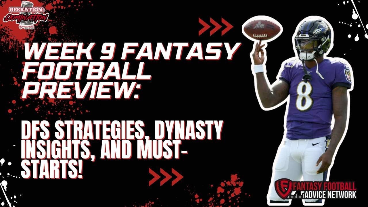 Week 9 NFL Preview: DFS Strategies, Dynasty Insights & Must-Start Players!