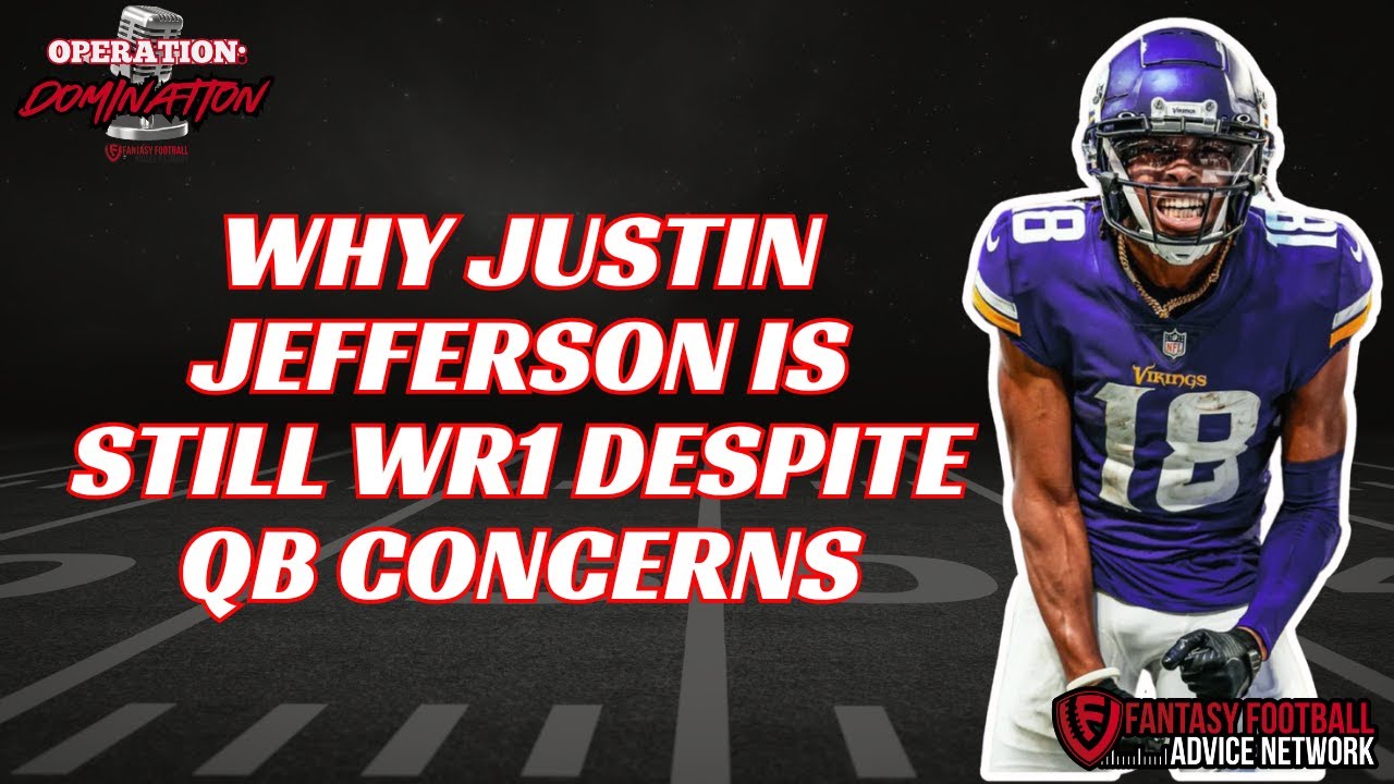 Why Justin Jefferson Is STILL WR1 Despite QB Concerns