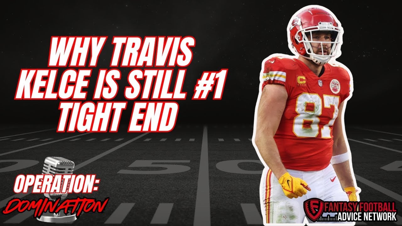 Why Travis Kelce is STILL #1 Tight End