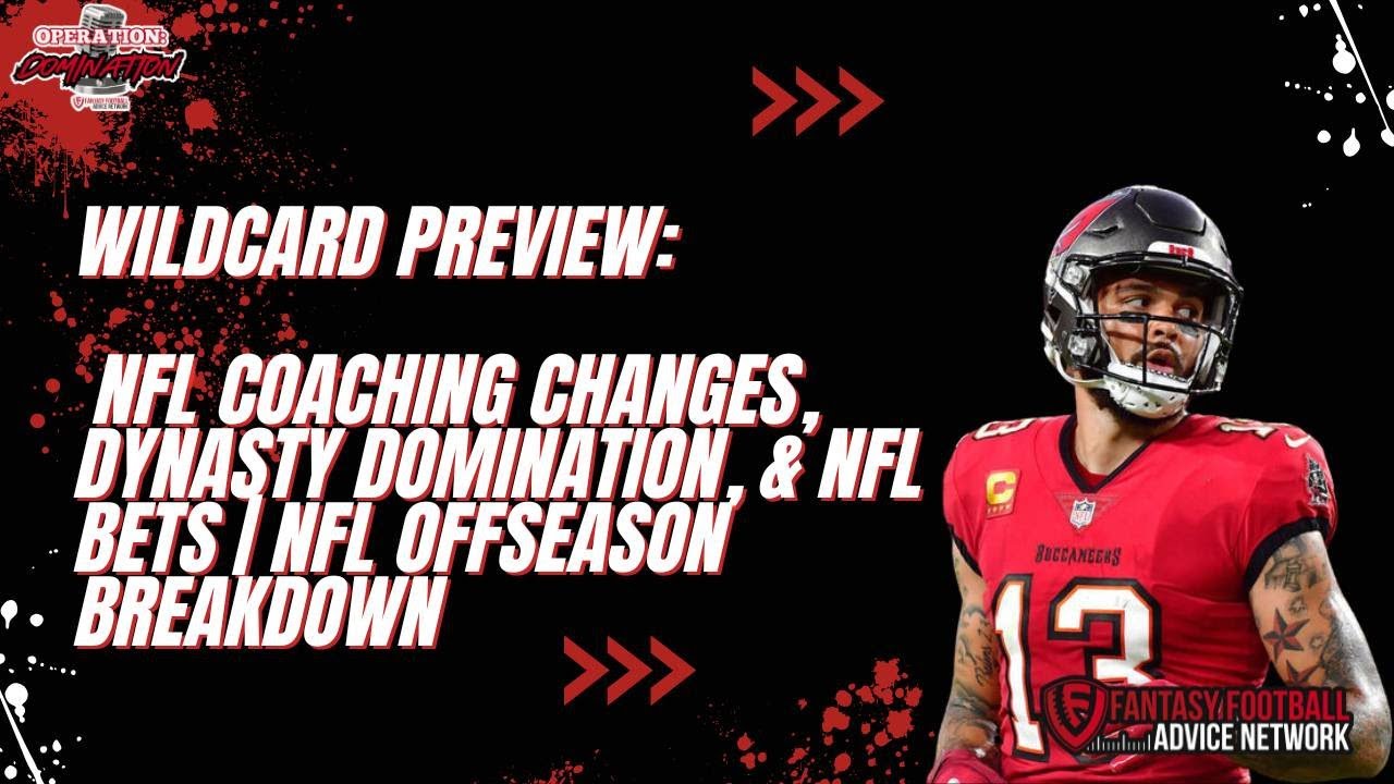 Wildcard Preview, NFL Coaching Changes, Dynasty Domination, & NFL Bets | NFL Offseason Breakdown